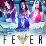 Fever - Alisha Batth Song Download